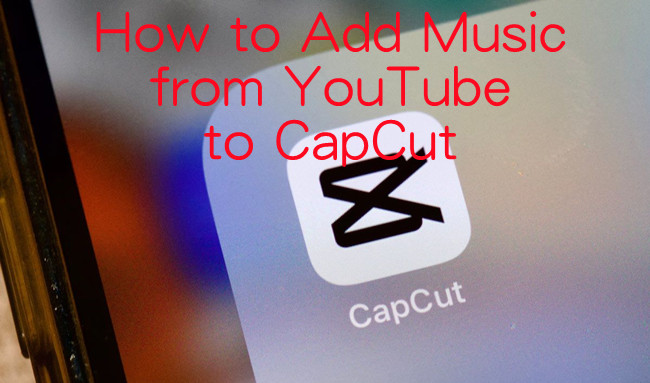 add youtube music to capcut