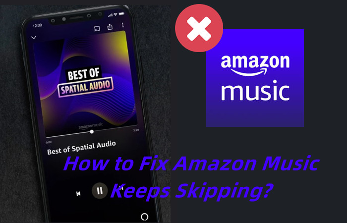 how to fix Amazon Music keeps skipping