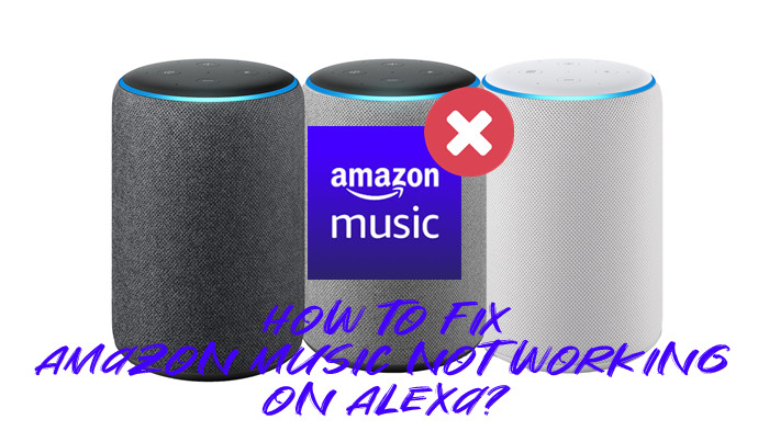 how to fix Amazon Music not working on Alexa