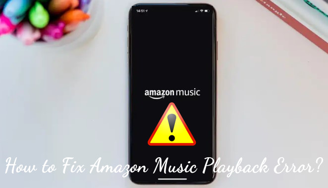 how to fix Amazon Music playback error