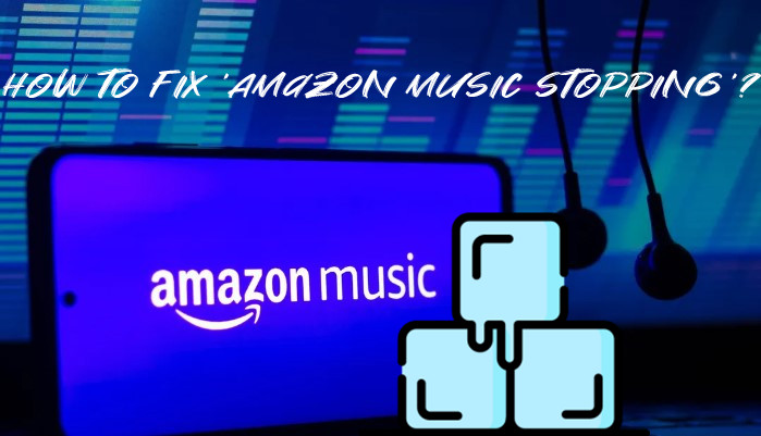 how to troubleshoot amazon music stopping