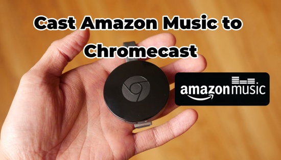 how to stream Amazon Msuic to Chromecast