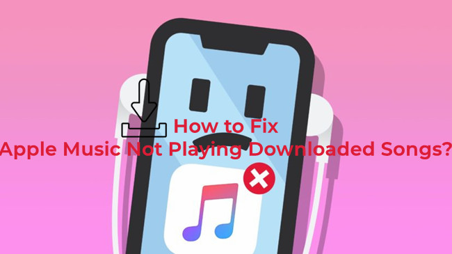 how to fix Apple Music not playing downloaded songs