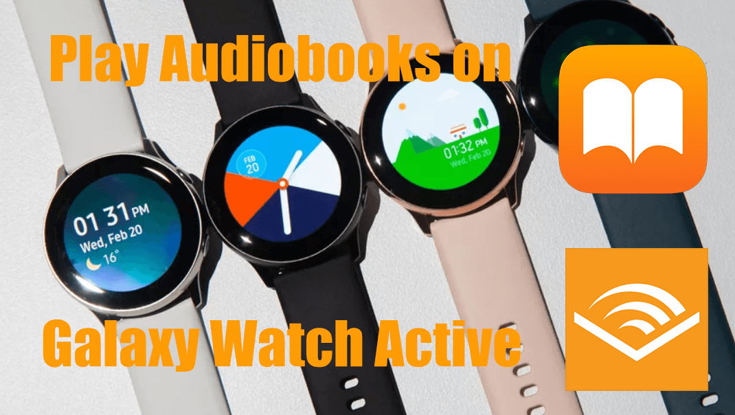 How to Play Audible Audiobooks on Galaxy Watch