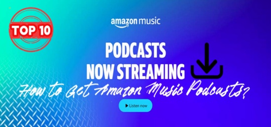 how to get podcasts on Amazon Music