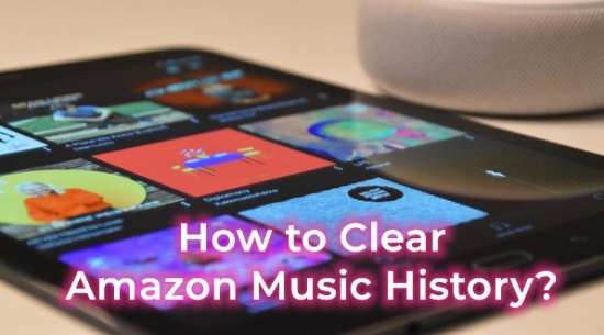 how to clearAmazon Music history