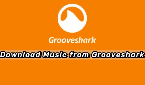 download music from grooveshark