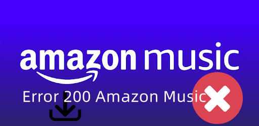 how to fix Error 200 Amazon Music