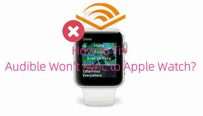 how to fix Audible won't sync to Apple Watch