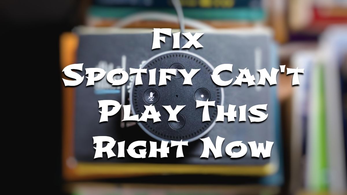 fix spotify can't play this right now