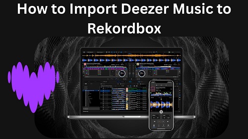 import deezer music to rekordbox