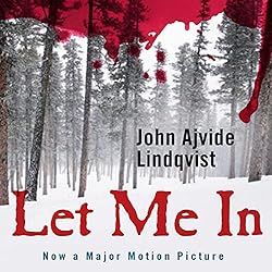 Let Me In by John Ajvide Lindqvist