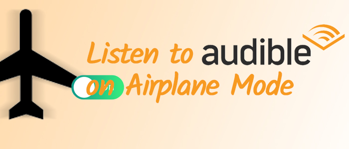 listen to audible in airplane mode