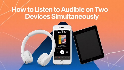 listen to audible on two devices at once