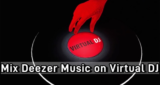 mix deezer on virtual dj