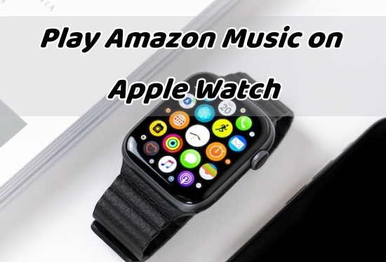 How to play Amazon Music on Apple Watch