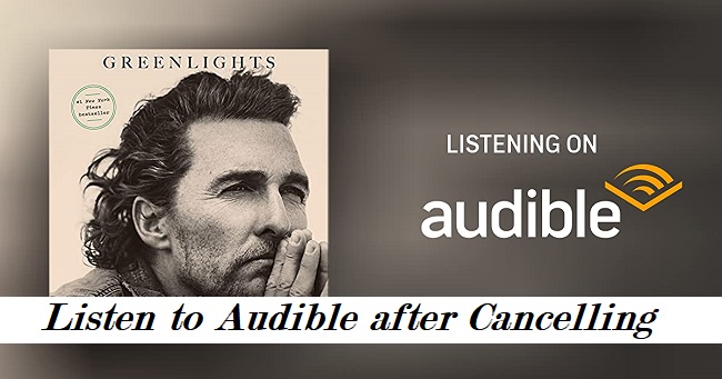 play audible books after cancelling