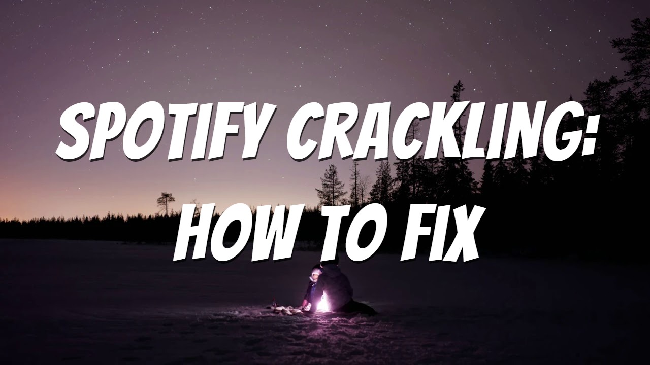 how to fix spotify crackling issue