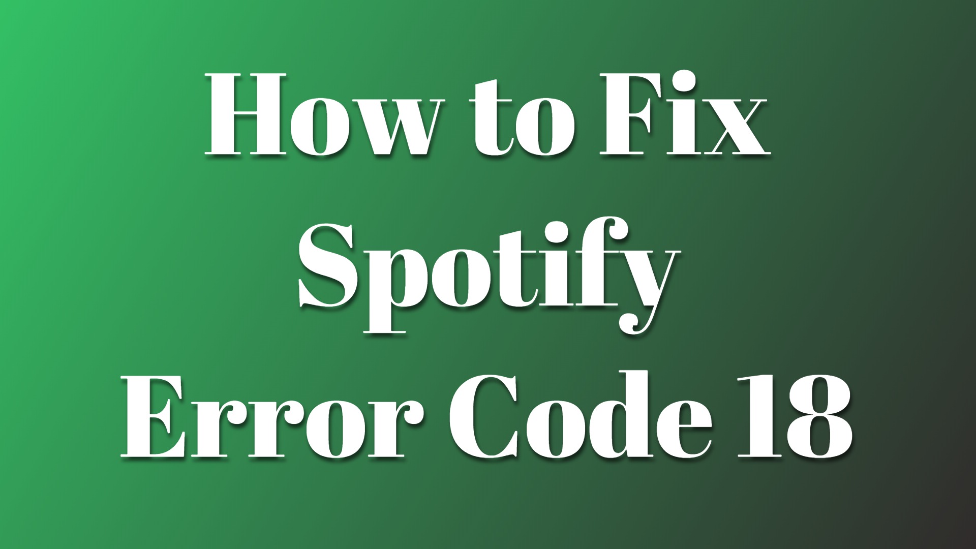 how to fix spotify error code 18