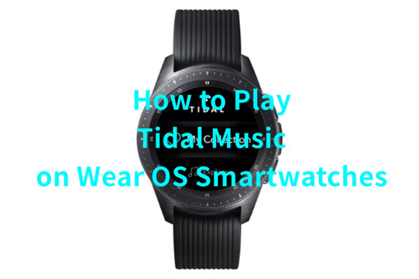 How to Add Tidal Music to Wear OS Smartwatches