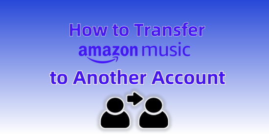 transfer-amazon-music-to-another-account